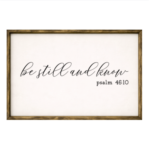 Be Still and Know – Rustic Wood Framed Sign