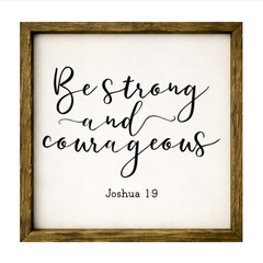 Be Strong and Courageous – Rustic Wood Framed Sign