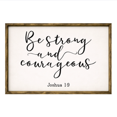 Be Strong and Courageous – Rustic Wood Framed Sign