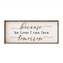 Because He Lives I Can Face Tomorrow – Rustic Wood Framed Sign
