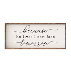 Because He Lives I Can Face Tomorrow – Rustic Wood Framed Sign