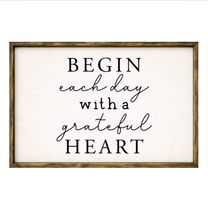Begin Each Day With A Grateful Heart – Rustic Wood Framed Sign