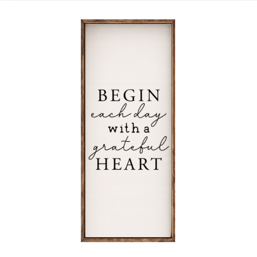 Begin Each Day With A Grateful Heart – Rustic Wood Framed Sign