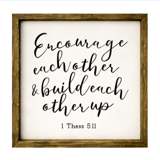 Encourage Each Other &amp; Build Each Other Up– Rustic Wood Framed Sign