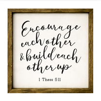 Encourage Each Other &amp; Build Each Other Up– Rustic Wood Framed Sign