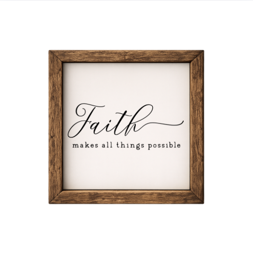 Faith Makes All Things Possible – Rustic Wood Framed Sign