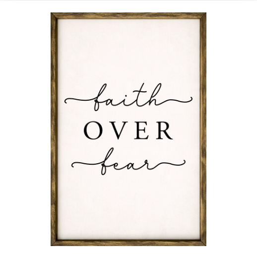 Faith Over Fear – Rustic Wood Framed Sign