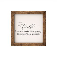 Faith Does Not Make Things Easy, It Makes Them Possible – Rustic Wood Framed Sign
