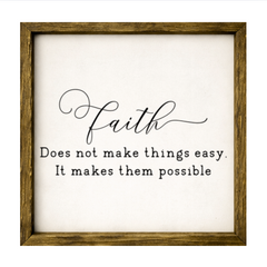 Faith Does Not Make Things Easy, It Makes Them Possible – Rustic Wood Framed Sign