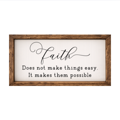 Faith Does Not Make Things Easy, It Makes Them Possible – Rustic Wood Framed Sign