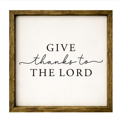 Give Thanks to the Lord– Rustic Wood Framed Sign