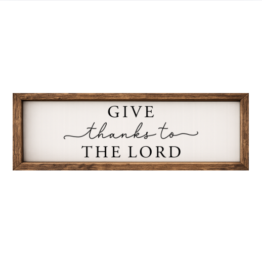Give Thanks to the Lord– Rustic Wood Framed Sign