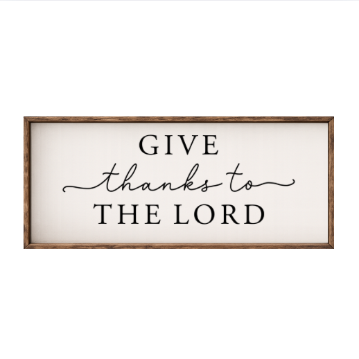 Give Thanks to the Lord– Rustic Wood Framed Sign