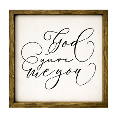 God Gave Me You – Rustic Wood Framed Sign