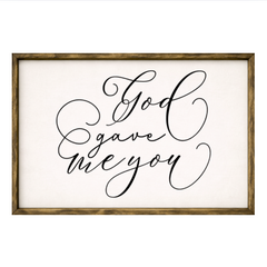 God Gave Me You – Rustic Wood Framed Sign