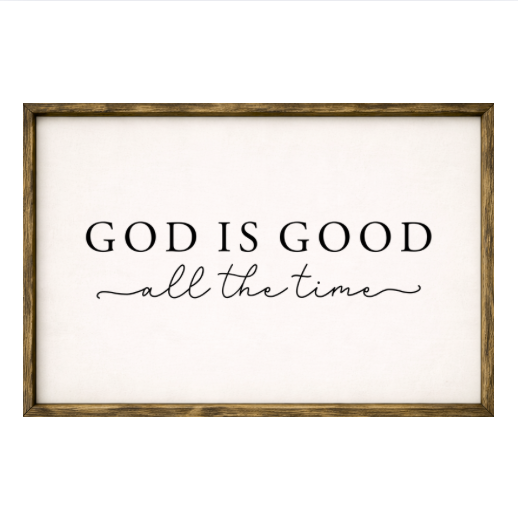 God is Good All the Time – Rustic Wood Framed Sign