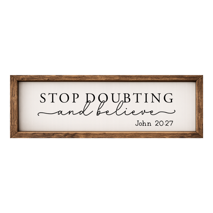 Stop Doubting and Believe – Rustic Wood Framed Sign