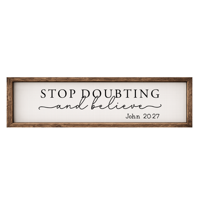 Stop Doubting and Believe – Rustic Wood Framed Sign