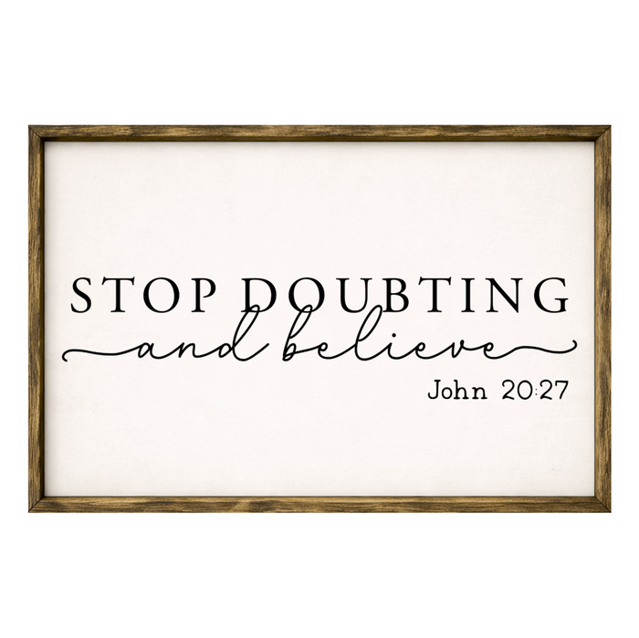 Stop Doubting and Believe – Rustic Wood Framed Sign