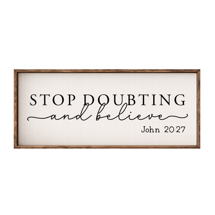 Stop Doubting and Believe – Rustic Wood Framed Sign