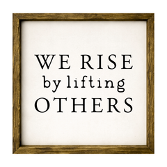 We Rise by Lifting Others – Rustic Wood Framed Sign