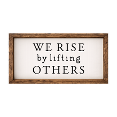 We Rise by Lifting Others – Rustic Wood Framed Sign