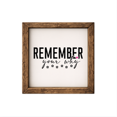 Remember Your Why – Rustic Wood Framed Sign