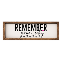 Remember Your Why – Rustic Wood Framed Sign