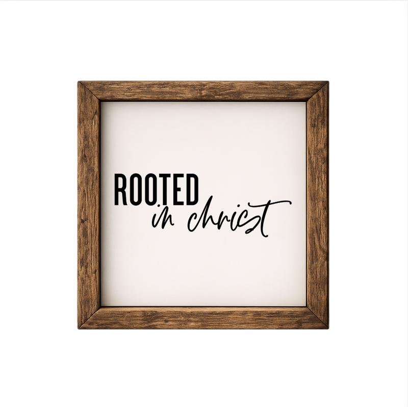 Rooted in Christ – Rustic Wood Framed Sign