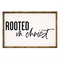 Rooted in Christ – Rustic Wood Framed Sign