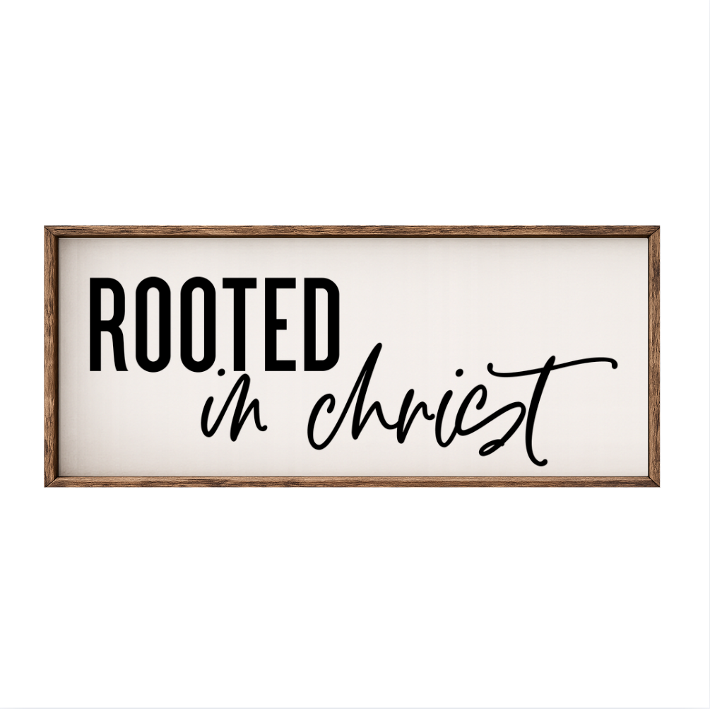 Rooted in Christ – Rustic Wood Framed Sign
