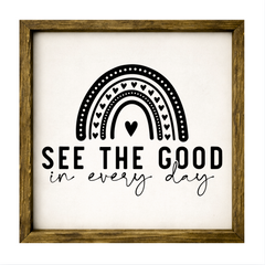 See the Good in Every Day – Rustic Wood Framed Sign