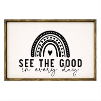See the Good in Every Day – Rustic Wood Framed Sign