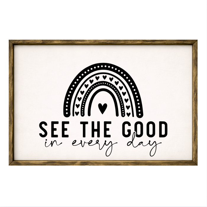 See the Good in Every Day – Rustic Wood Framed Sign