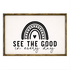 See the Good in Every Day – Rustic Wood Framed Sign