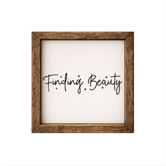 Finding Beauty – Rustic Wood Framed Sign