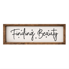 Finding Beauty – Rustic Wood Framed Sign