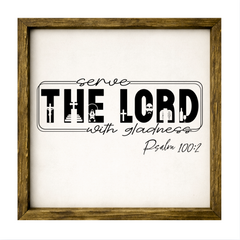 Serve the Lord with Gladness – Rustic Wood Framed Sign