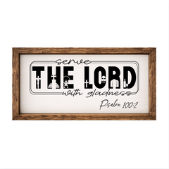 Serve the Lord with Gladness – Rustic Wood Framed Sign