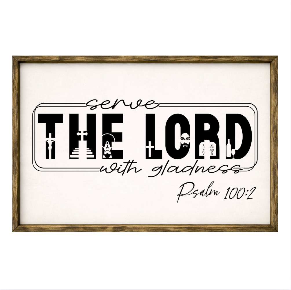 Serve the Lord with Gladness – Rustic Wood Framed Sign