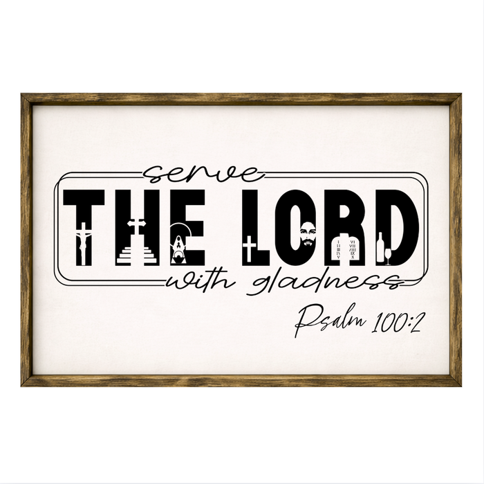 Serve the Lord with Gladness – Rustic Wood Framed Sign