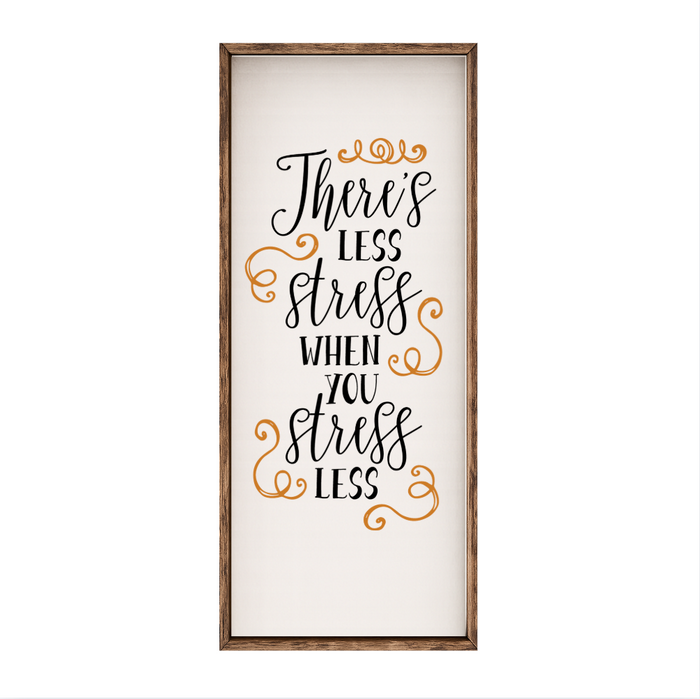 There's Less Stress – Rustic Wood Framed Sign
