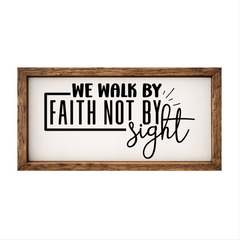 We Walk By Faith Not By Sight – Rustic Wood Framed Sign