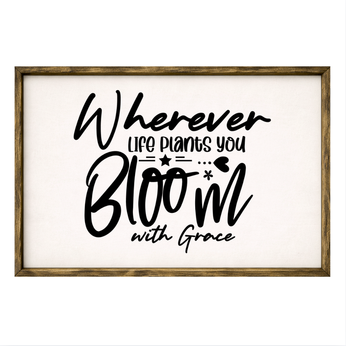 Wherever Life Plants You – Rustic Wood Framed Sign