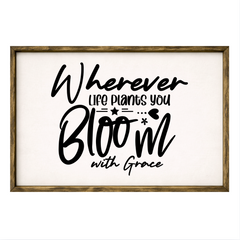 Wherever Life Plants You – Rustic Wood Framed Sign