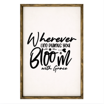 Wherever Life Plants You – Rustic Wood Framed Sign