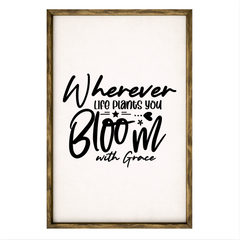 Wherever Life Plants You – Rustic Wood Framed Sign