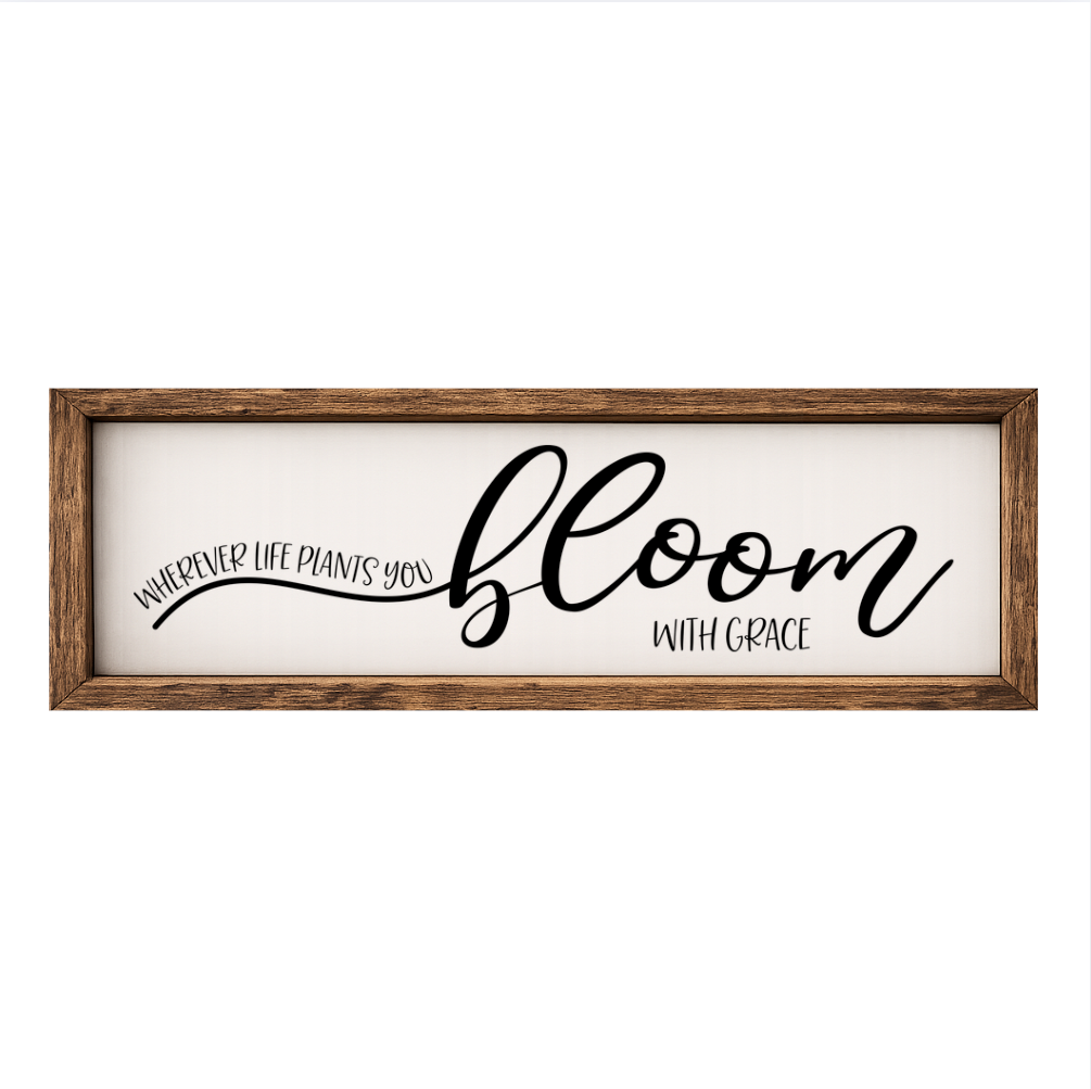 Bloom with Grace – Rustic Wood Framed Sign