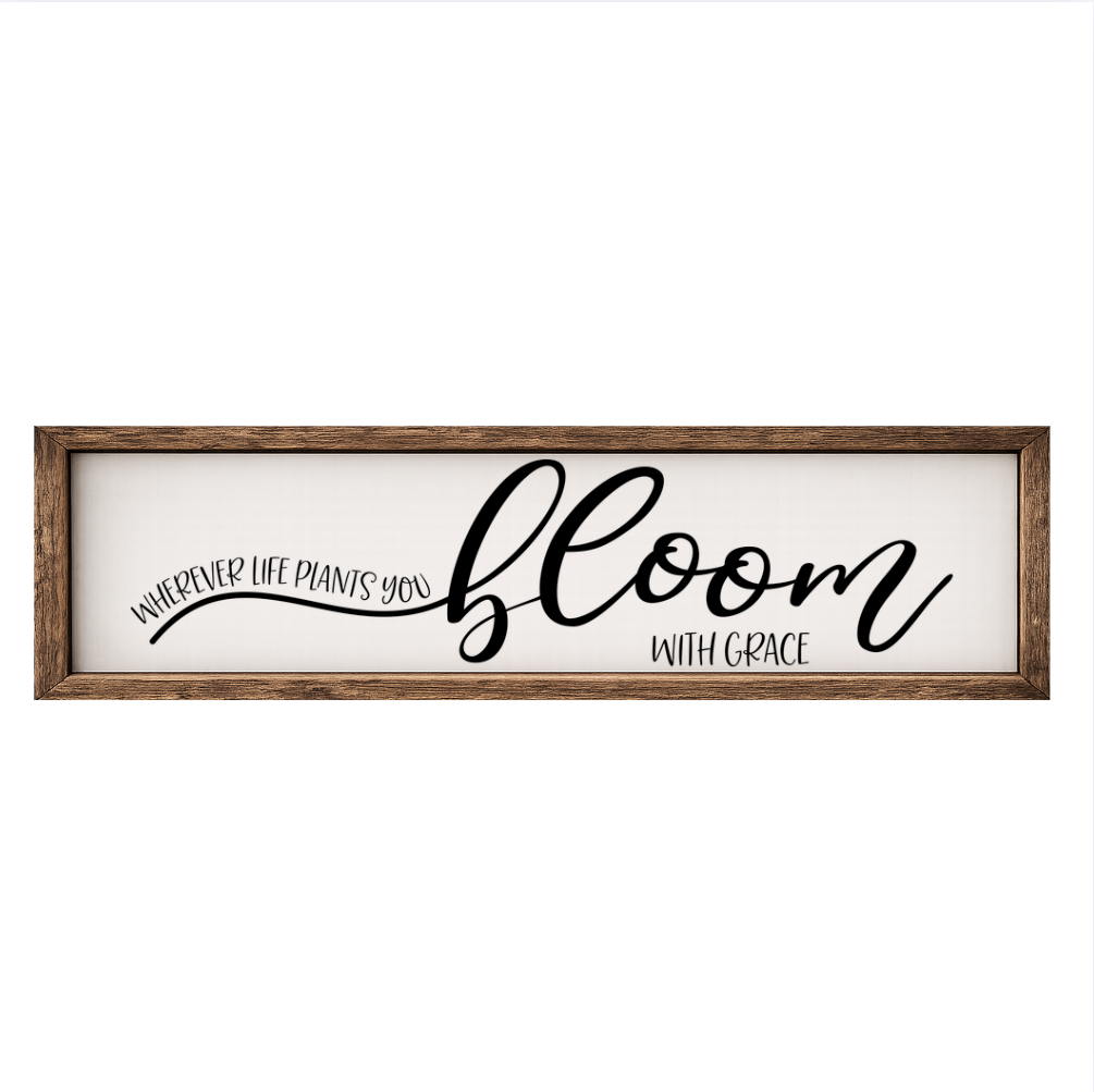 Bloom with Grace – Rustic Wood Framed Sign