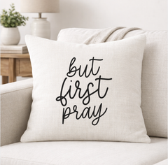 But First Pray – Faith-Inspired Linen Throw Pillow